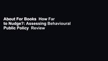 About For Books  How Far to Nudge?: Assessing Behavioural Public Policy  Review