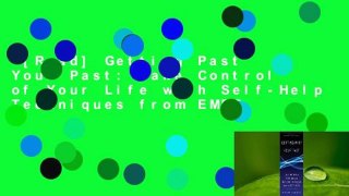 [Read] Getting Past Your Past: Take Control of Your Life with Self-Help Techniques from EMDR