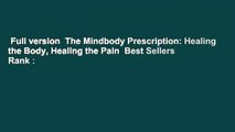 Full version  The Mindbody Prescription: Healing the Body, Healing the Pain  Best Sellers Rank :