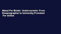 About For Books  Undercurrents: From Oceanographer to University President  For Online