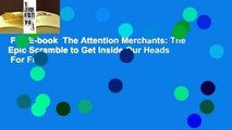 Full E-book  The Attention Merchants: The Epic Scramble to Get Inside Our Heads  For Free