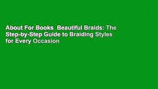 About For Books  Beautiful Braids: The Step-by-Step Guide to Braiding Styles for Every Occasion