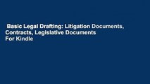 Basic Legal Drafting: Litigation Documents, Contracts, Legislative Documents  For Kindle