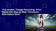 Full version  Vintage Hairstyling: Retro Styles with Step-by-Step Techniques  Best Sellers Rank :