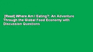 [Read] Where Am I Eating?: An Adventure Through the Global Food Economy with Discussion Questions