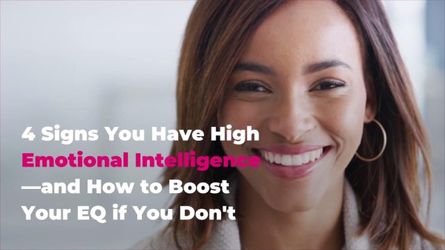 4 Signs You Have High Emotional Intelligence—and How to Boost Your EQ if You Don't