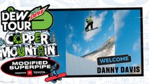 Danny Davis: Welcome to Modified Superpipe presented by Toyota | 2020 Dew Tour Copper