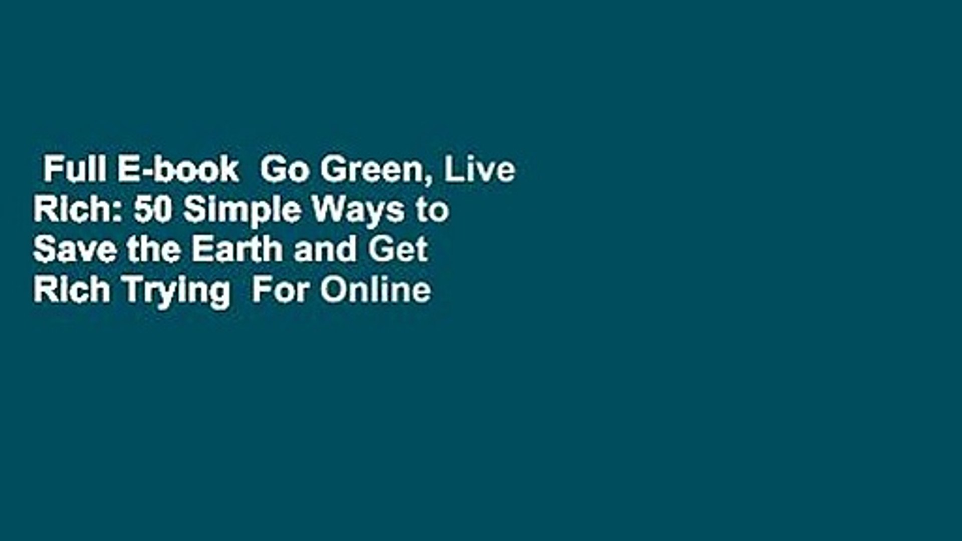 Full E Book Go Green Live Rich 50 Simple Ways To Save The Earth And Get Rich Trying For Online Video Dailymotion