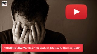Techbytes: Youtube Jobs Bad for Your Health