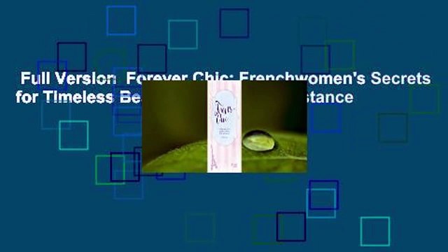 Full Version Forever Chic: Frenchwomen's Secrets for Timeless Beauty, Style, and Substance