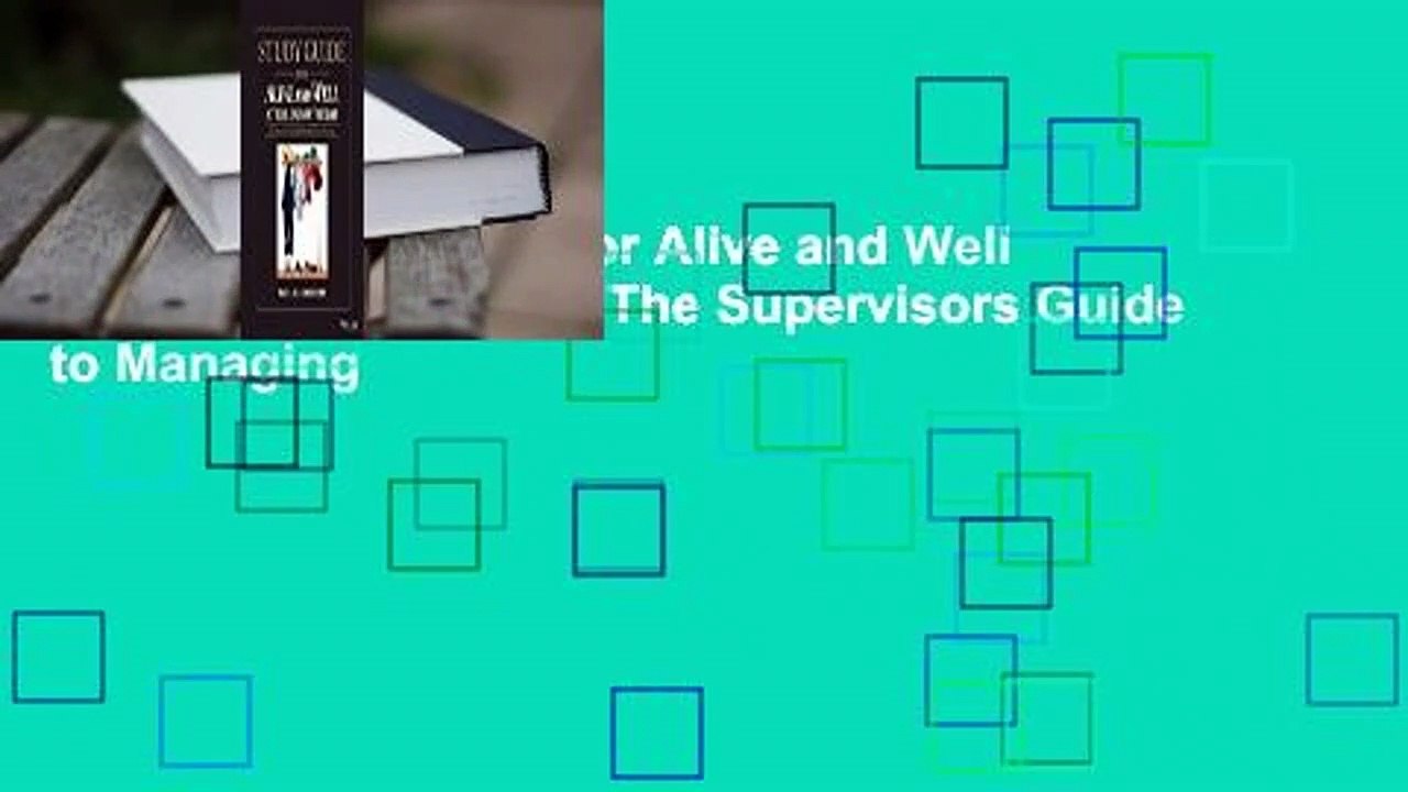 [Read] Study Guide for Alive and Well at the End of the Day: The Supervisors Guide to Managing