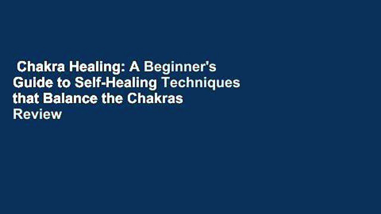 Chakra Healing: A Beginner's Guide to Self-Healing Techniques that Balance the Chakras  Review