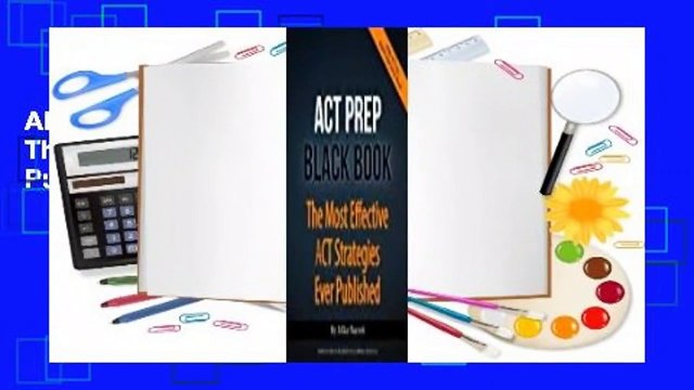 About For Books ACT Prep Black Book: The Most Effective ACT Strategies Ever Published For Free