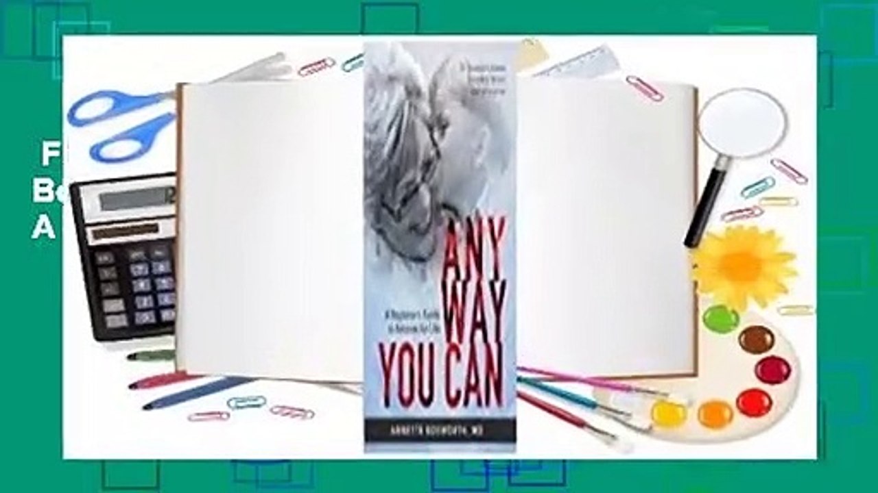 Full Version  Anyway You Can: Doctor Bosworth Shares Her Mom's Cancer Journey: A BEGINNER'S GUIDE