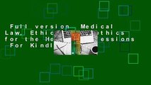 Full version  Medical Law, Ethics, & Bioethics for the Health Professions  For Kindle