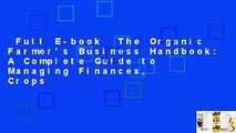 Full E-book  The Organic Farmer's Business Handbook: A Complete Guide to Managing Finances, Crops