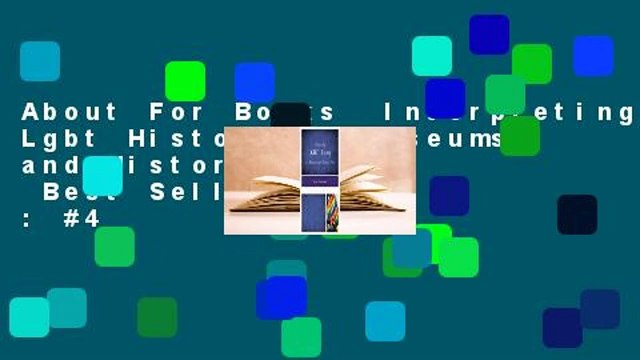 About For Books Interpreting Lgbt History at Museums and Historic Sites Best Sellers Rank : #4