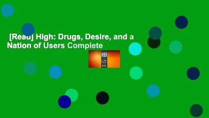 [Read] High: Drugs, Desire, and a Nation of Users Complete