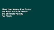More than Money: Five Forms of Capital to Create Wealth and Eliminate Poverty  For Kindle