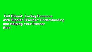 Full E-book  Loving Someone with Bipolar Disorder: Understanding and Helping Your Partner  Best