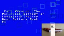 Full Version  The Political Economy of Industrial Policy  Best Sellers Rank : #4
