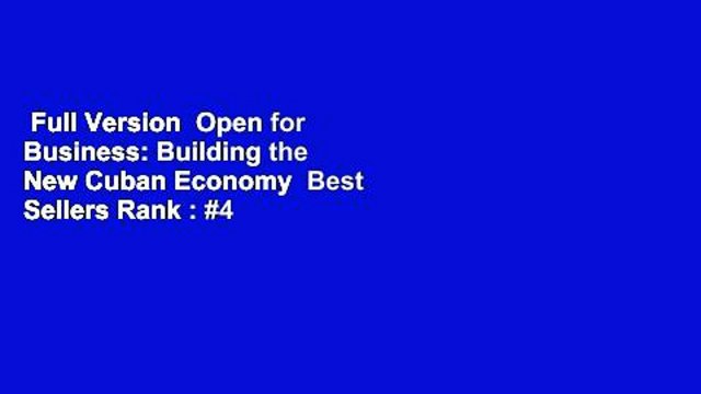 Full Version Open for Business: Building the New Cuban Economy Best Sellers Rank : #4