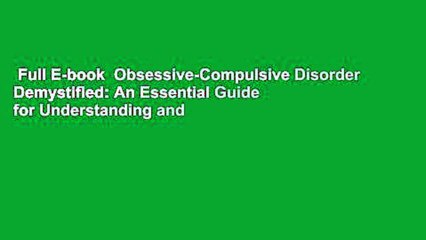 Full E-book  Obsessive-Compulsive Disorder Demystified: An Essential Guide for Understanding and