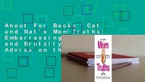About For Books  Cat and Nat's Mom Truths: Embarrassing Stories and Brutally Honest Advice on the