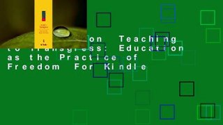 Full version  Teaching to Transgress: Education as the Practice of Freedom  For Kindle