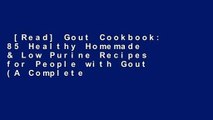 [Read] Gout Cookbook: 85 Healthy Homemade & Low Purine Recipes for People with Gout (A Complete
