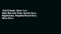Full E-book  Start Your Own Bar and Club: Sports Bars, Nightclubs, Neighborhood Bars, Wine Bars,