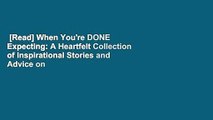 [Read] When You're DONE Expecting: A Heartfelt Collection of Inspirational Stories and Advice on