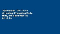 Full version  The Touch of Healing: Energizing Body, Mind, and Spirit with the Art of Jin Shin