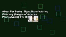 About For Books  Zippo Manufacturing Company (Images of America: Pennsylvania)  For Online