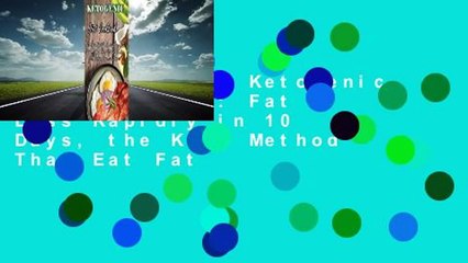 Full version  Ketogenic Diet Cookbook: Fat Loss Rapidly in 10 Days, the Keto Method That Eat Fat