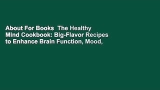 About For Books  The Healthy Mind Cookbook: Big-Flavor Recipes to Enhance Brain Function, Mood,
