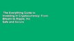 The Everything Guide to Investing in Cryptocurrency: From Bitcoin to Ripple, the Safe and Secure
