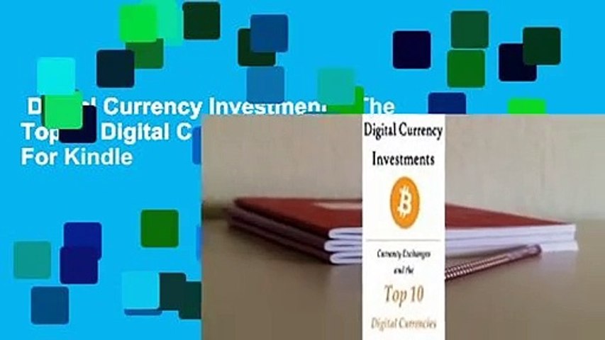 Digital Currency Investments: The Top 10 Digital Currencies  For Kindle