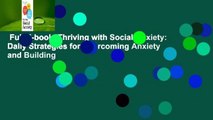 Full E-book  Thriving with Social Anxiety: Daily Strategies for Overcoming Anxiety and Building