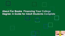 About For Books  Financing Your College Degree: A Guide for Adult Students Complete