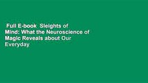 Full E-book  Sleights of Mind: What the Neuroscience of Magic Reveals about Our Everyday