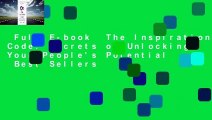 Full E-book  The Inspiration Code: Secrets of Unlocking Your People's Potential  Best Sellers