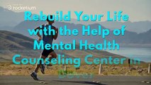 Rebuild Your Life with the Help of Mental Health Counseling Center in Dover