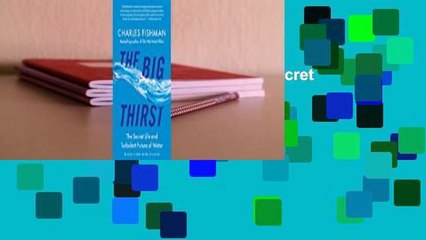 Full E-book  The Big Thirst: The Secret Life and Turbulent Future of Water  Best Sellers Rank : #5