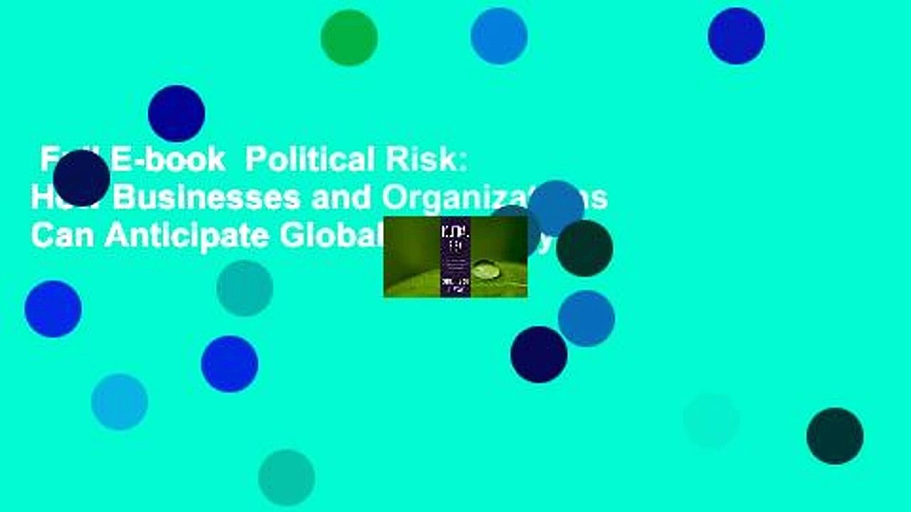 Full E-book  Political Risk: How Businesses and Organizations Can Anticipate Global Insecurity