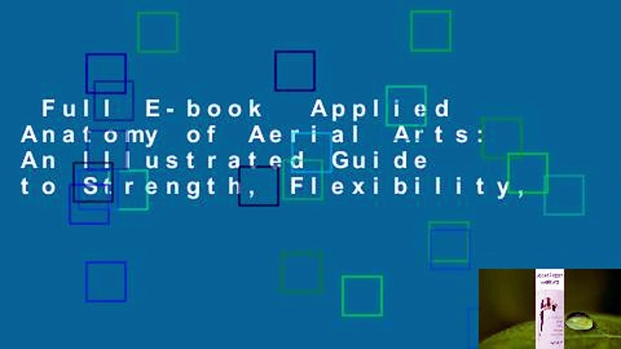Full E-book  Applied Anatomy of Aerial Arts: An Illustrated Guide to Strength, Flexibility,
