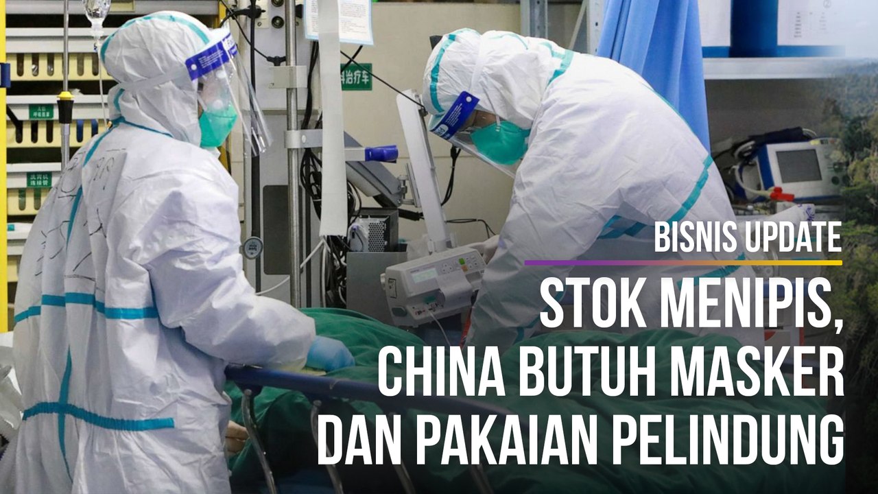 Bisnis Update -Stok Menipis, China Butuh Masker...