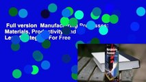 Full version  Manufacturing Processes: Materials, Productivity, and Lean Strategies  For Free