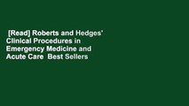 [Read] Roberts and Hedges' Clinical Procedures in Emergency Medicine and Acute Care  Best Sellers