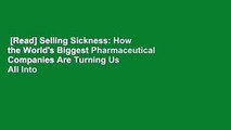 [Read] Selling Sickness: How the World's Biggest Pharmaceutical Companies Are Turning Us All Into